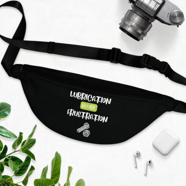 Lubrication Before Frustration Fanny Pack